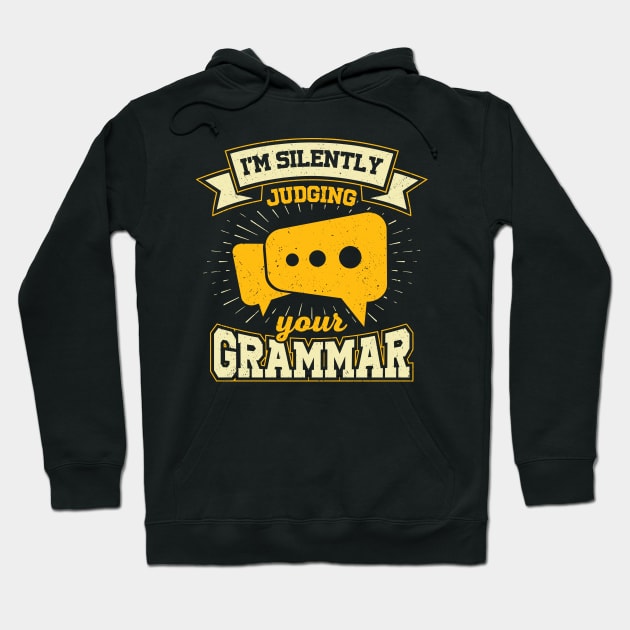 I'm Silently Judging Your Grammar Hoodie by Dolde08